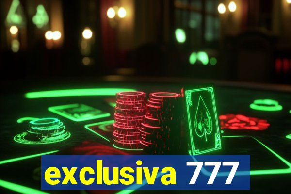 exclusiva 777